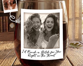 Personalized Besties Photo Wine Glass, Custom Polaroid Grayscale FriendshipGift, Funny "Punch a Bitch" Stemless WineGlass, Soulmate Keepsake