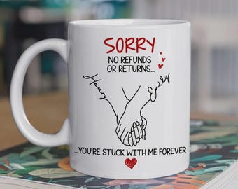 Personalized Sorry No Refunds Returns Mug, Custom Couple Holding Hands Coffee Cup, You’re Stuck With Me Forever Mug, Valentines Day Gift