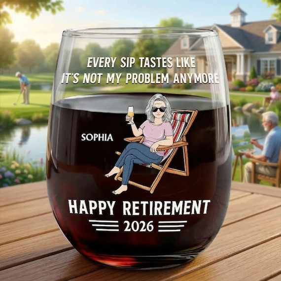 Personalized Retirement Wine Glass for Women, Custom Happy Retire 2026 Stemless Glass, Every Sip Tastes Like It's Not My Problem Anymore