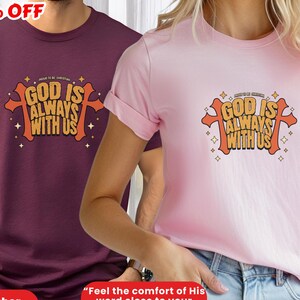 God is Always with Us Shirt, Bella Canvas Unisex God Tee, Inspirational Christian Gift, Unique Couple Faith Tee, Comfortable Religious Shirt