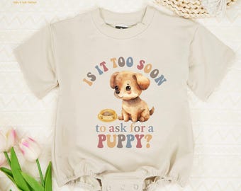 It's Is Too Soon To Ask For A Puppy Baby Romper, Puppy Lover Baby Shower Gift, Pet Owner Baby Announcement Shirt, Pet Lover New Parent Gift