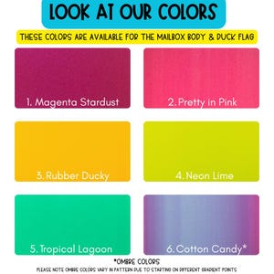 May include: A color chart displaying six options for a mailbox body and duck flag. The colors are labeled: 1. Magenta Stardust, 2. Pretty in Pink, 3. Rubber Ducky, 4. Neon Lime, 5. Tropical Lagoon, and 6. Cotton Candy, which is an ombre color.