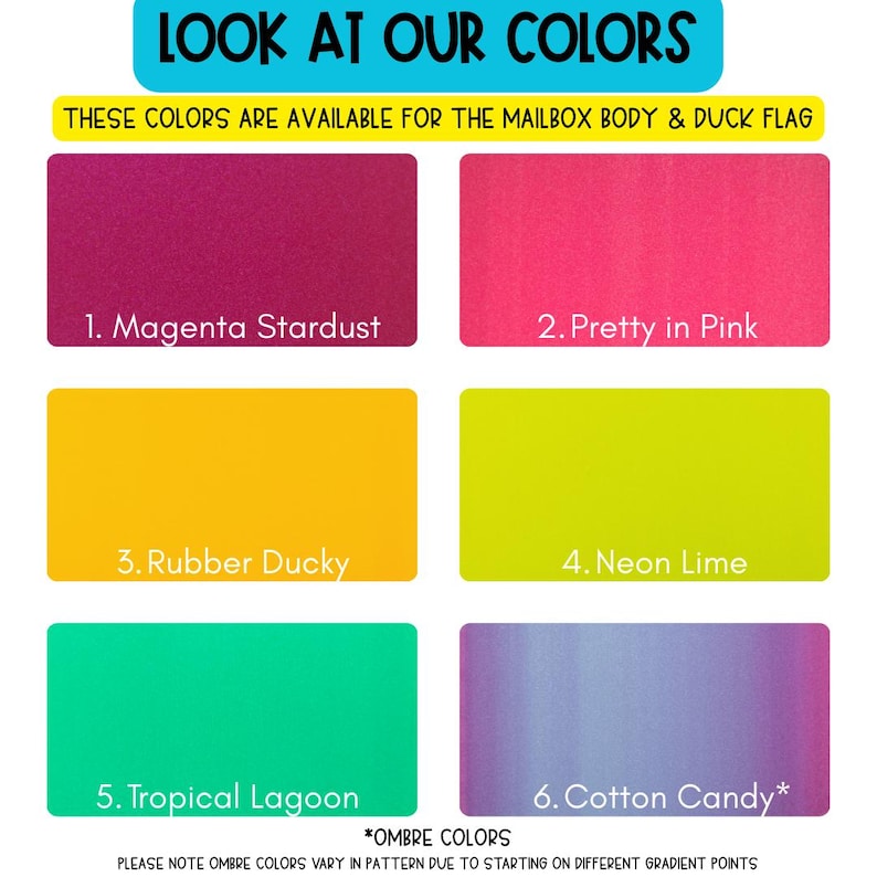May include: A color chart displaying six options for a mailbox body and duck flag. The colors are labeled: 1. Magenta Stardust, 2. Pretty in Pink, 3. Rubber Ducky, 4. Neon Lime, 5. Tropical Lagoon, and 6. Cotton Candy, which is an ombre color.