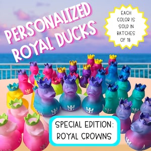 May include: A collection of small, multi-colored plastic ducks wearing crowns. Text reads: PERSONALIZED ROYAL DUCKS, EACH COLOR IS SOLD IN BATCHES OF 18, and SPECIAL EDITION: ROYAL CROWNS. The ducks feature gradient colors and a small crown icon.