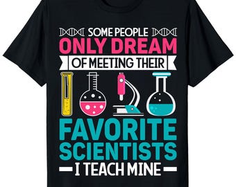 Funny Science Teacher Shirt, Gift for Science Professor, Back to School, Lab Professional, Science Lover