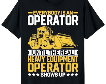 Funny Bulldozer Operator T-Shirt: Construction Worker Gift