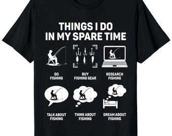 Things I Do In My Spare Time Fishing Shirt, Funny Fisherman Gift, Fishing Hobby T-Shirt, Fisherman Apparel