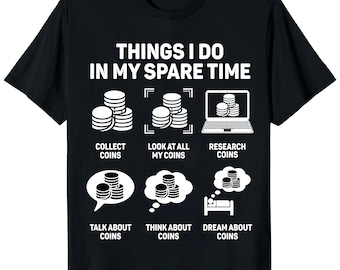 Funny Coin Collecting Shirt, Numismatist Gift, Coin Collector T-Shirt, Numismatics Hobby Apparel