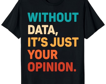 Funny Data Scientist T-Shirt, Tech Nerd Gift