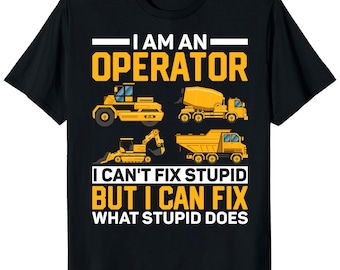 Excavator Operator T-Shirt: Funny Construction Worker Gift