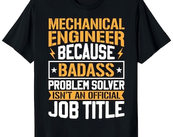 Funny Mechanical Engineer T-Shirt – "Badass Problem Solver" Tee