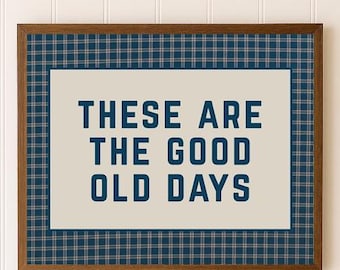 These Are the Good Old Days Digital Download | Blue Plaid Vintage Decor | Printable Wall Art