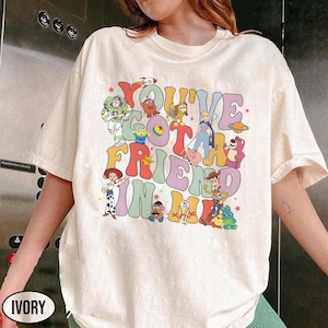 Toy Story Disney World Shirt, You&#39;ve Got A Friend In Me Toy Story Comfort Colors Shirt, Toy Story Movie Characters Shirt, Disney Family Tee