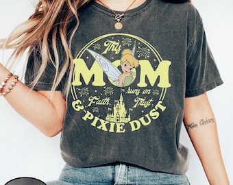 Tinkerbell Mom Shirt: Faith Trust Pixie Dust - Disneyland Gift