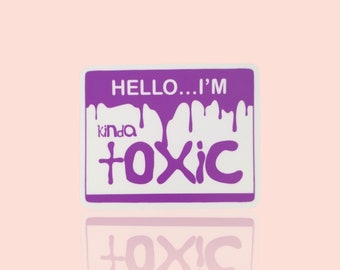 Name Tag: Kinda Toxic - Vinyl Sticker