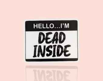 Name Tag: Dead Inside - Vinyl Sticker