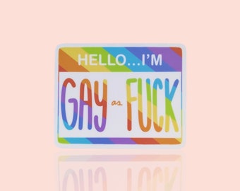 Name Tag: Gay as F*uck - Vinyl Sticker