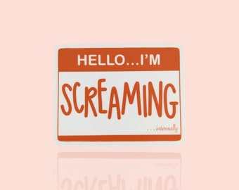 Name Tag: Screaming Internally - Vinyl Sticker