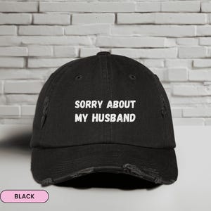 Sorry About My Husband Hat, Funny Sayings Hat, Distressed Hat, Trendy Hat, Funny Hat, Husband Hat, Gift for Wife,Summer Fashion,Gift for Her