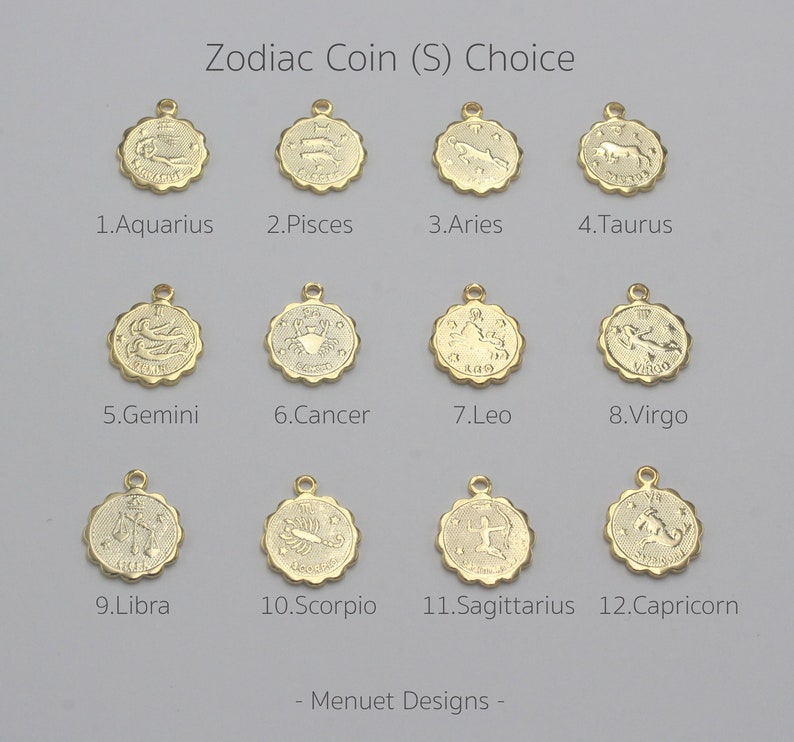 May include: Twelve gold zodiac coin charms, each featuring a different zodiac sign. The coins are arranged in four rows of three, with the zodiac sign name written below each coin. The text "Zodiac Coin (S) Choice" is at the top of the image, and the text "Menuet Designs" is at the bottom.