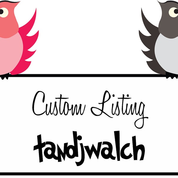 Custom Listing for tandjwalch