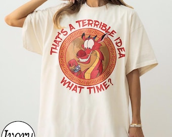Mushu Mulan Shirt, That's A Terrible Idea What Time Tee, Funny Disney Dragon Top, Retro Mushu and Cri-Kee Gift, Vintage Movie Quote Shirt