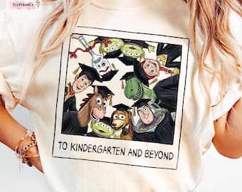 Toy Story Graduation Shirt, To Kindergarten and Beyond Tee, Custom Disney Graduation Top, Preschool Grad Gift, Woody Buzz Jessie Grad Shirt