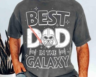 Best Dad In The Galaxy Shirt, Darth Vader Father's Day Tee, Star Wars Dad Gift Shirt, Funny Best Dad Ever Star Wars Galaxy Graphic Top