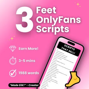 May include: Pink graphic with the text "3 Feet OnlyFans Scripts." A smartphone displays a list titled "SCRIPTS THAT SELL!" with a yellow foot graphic. Additional text includes "Earn More!" and "3-5 mins."