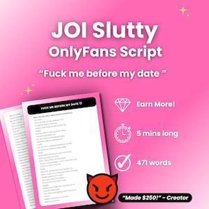May include: A pink graphic promoting a "JOI Slutty OnlyFans Script" with the text "Fuck me before my date." The image features a script, a diamond icon, a clock, and a checkmark. The script is 471 words and 5 minutes long.