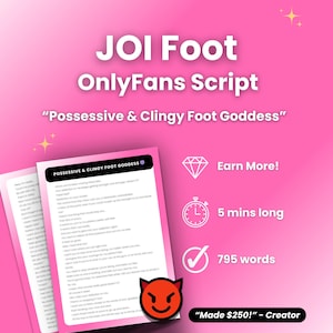 May include: Pink graphic with text "JOI Foot OnlyFans Script" and "Possessive & Clingy Foot Goddess". Includes a script, diamond, clock, checkmark, and devil graphic. The script is 5 mins long and 795 words.