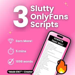 May include: Pink graphic with the text "3 Slutty OnlyFans Scripts." A smartphone displays the words "Scripts That Sell!" and a list of text. Additional text includes "Earn More!" and "5 mins."