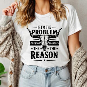 If I'm The Problem Then You Might Be The Reason Shirt, Western Shirt, Retro Concert Shirt, Country Music Shirt, Concert Tee