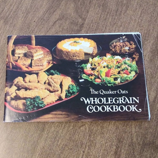 Vintage Recipe Booklet The Quaker Oat Whole Grain Cookbook 1979 Oats Breakfast Breads Dessert Salad 70's Earthy Crunchy Kitchen Recipes