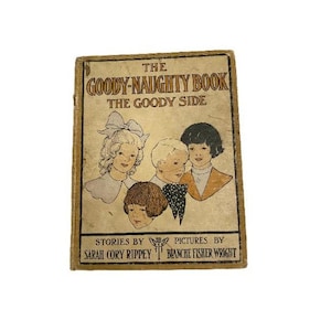 The Goody Naughty Book 1913 First Edition | Antique Childrens Book The Goody Side the Naughty Side