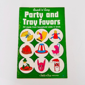 May include: A green book titled "Quick'n' Easy Party and Tray Favors" with illustrations of party favours made from household items. The book is a Pack-o-Fun publication.
