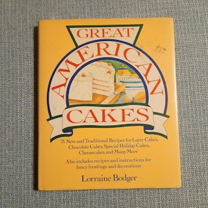 Vintage Cookbook Great American Cakes 1987 Lorraine Bodger Traditional Recipes Holiday Cakes Cheesecake Chocolate Home Baker Gift Frosting