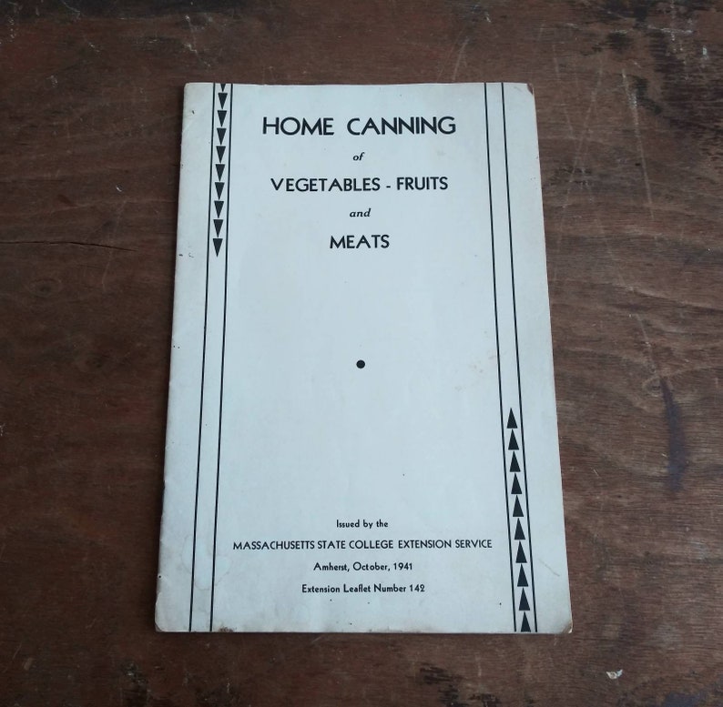 May include: Black and white pamphlet titled "Home Canning of Vegetables - Fruits and Meats" issued by the Massachusetts State College Extension Service in Amherst, October 1941. Extension Leaflet Number 142.