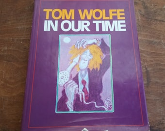 Vintage Book Tom Wolfe In Our Time Essays and Observations on Life & Amazing Illustrations 70's 80's Illustrated by Author