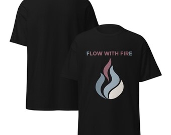 Flow With Fire T-Shirt – Minimalist Flame Graphic Tee – Inspirational Unisex Shirt – Gildan 5000 Black Cotton Tee