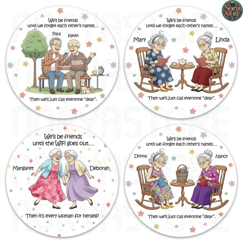 May include: Four round coasters with illustrations of elderly friends. Each coaster features a different pair of friends with humorous text about friendship. The coasters have a floral border and the text "We'll be friends..."