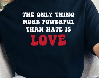 Lo único más poderoso que el odio es el amor. Camiseta Bunny Bowl, sudadera con capucha y camisa de justicia social anti-Trump de Super Benito.