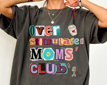 Camiseta Comfort Colors® del Club de Mamás Sobreestimuladas, Regalo del Día de la Madre, Camiseta Comfort Colors para Mamás, Camiseta del Club de Mamás Sarcásticas, Regalos para Mamás Primerizas