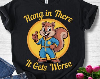 Camiseta divertida de ardilla "Aguanta, todo va a peor", regalo de humor negro retro sarcástico.