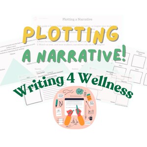 Puede incluir: Un gráfico verde y amarillo con el texto "Plotting a Narrative! Writing 4 Wellness" y varias hojas de trabajo imprimibles para escribir una historia.