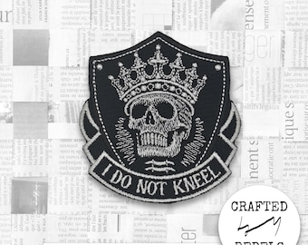 Embroidered Patch: I Do Not Kneel Skull Crown, Grunge Iron-On