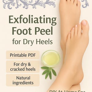 Exfoliating Foot Peel for Dry Heels | DIY At-Home Spa PDF Guide