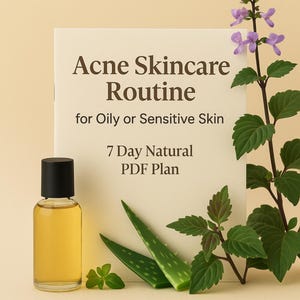 Acne Skincare Routine for Oily or Sensitive Skin – 7 Day Natural PDF Plan