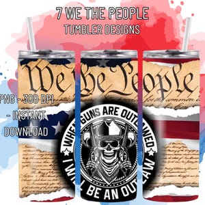 May include: A cylindrical tumbler featuring a design of the United States Constitution text, an American flag pattern, and a central circular emblem depicting a skull wearing a cowboy hat and holding two revolvers with the text When Guns Are Outlawed.