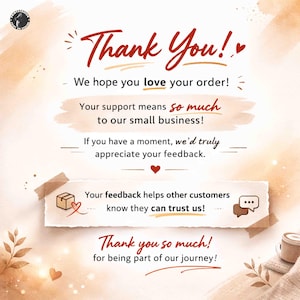 May include: A thank you card with a beige watercolour background featuring the text: Thank You! We hope you love your order! Your support means so much to our small business! If you have a moment, we&rsquo;d truly appreciate your feedback. Your feedback helps other customers know they can trust us! Thank you so much for being part of our journey!